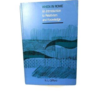 SUNY Series in Philosophy Ser.: When in Rome : An Introduction to Relativism an…